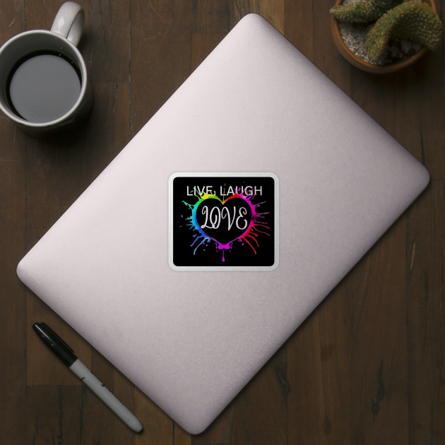 Live laugh love heart splatter by colorpuddle